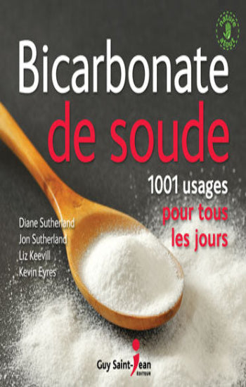 SUTHERLAND, Diane; SUTHERLAND, Jon; KEEVILL, Liz; EYRES, Kevin: Bicarbonate de soude 1001 usages pour tous les jours