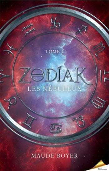 ROYER, Maude: Zodiak Tome 1 : Les nébuleux