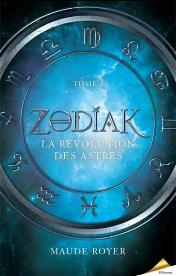 ROYER, Maude: Zodiak Tome 3 : La révolution des astres