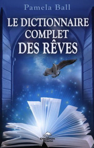 BALL, Pamela: Le dictionnaire complet des rêves