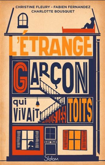 BOUSQUET, Charlotte; FÉRET-FLEURY, Christine; FERNANDEZ, Fabien: L'étrange garçon qui vivait sous les toits