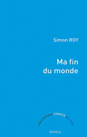 ROY, Simon: Ma fin du monde