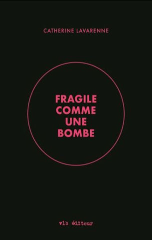 LAVARENNE, Catherine: Fragile comme une bombe