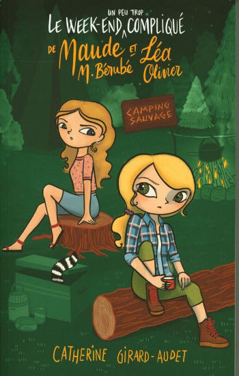 GIRARD-AUDET, Catherine: Le week-end (un peu trop) compliqué de Maude M. Bérubé et Léa Olivier