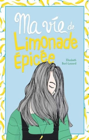 BARIL-LESSARD, Élizabeth: Ma vie de Limonade épicée Tome 4