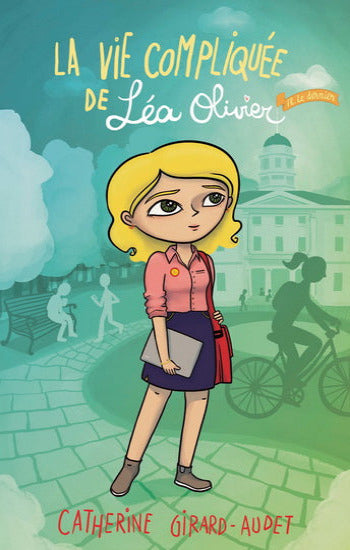 GIRARD-AUDET, Catherine: La vie compliquée de Léa Olivier Tome 18 : Le dernier