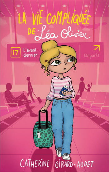 GIRARD-AUDET, Catherine: La vie compliquée de Léa Olivier Tome 17 : L'avant-dernier