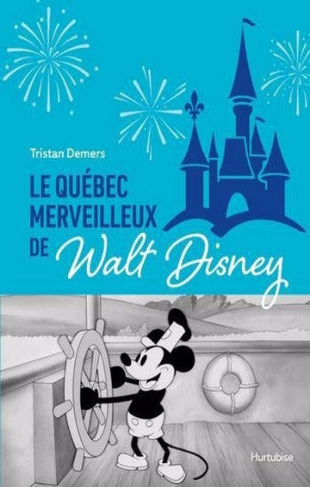 DEMERS, Tristan: Le Québec merveilleux de Walt Disney