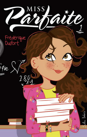 DUFORT, Frédérique: Miss parfaite  Tome 1 : Tellement pas !