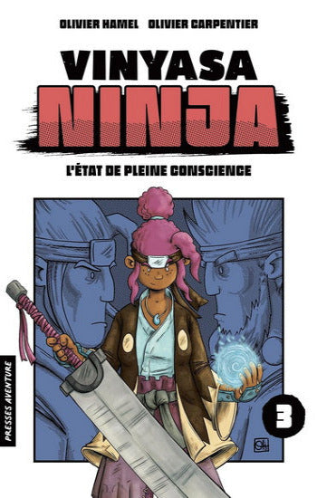 HAMEL; CARPENTIER: Vinyasa Ninja Tome 3 : L'état de pleine conscience