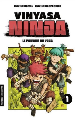 HAMEL; CARPENTIER: Vinyasa Ninja Tome 1 : Le pouvoir du yoga