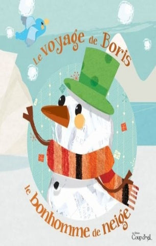 HAMELIN-OUELLETTE, Maude-Iris: Le voyage de Boris le bonhomme de neige