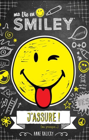 KALICKY, Anne: Ma vie en Smiley Tome 2 : J'assure ! (ou presque...)