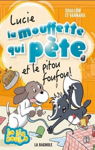 SHALLOW; VANNARA: Lucie la mouffette qui pète et le pitou foufou ! Tome 8