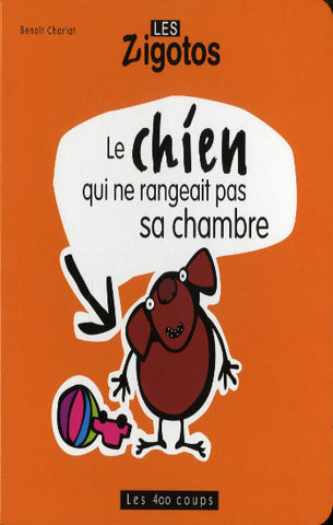CHARLAT, Benoît: Les Zigotos - Le chien qui ne rangeait pas sa chambre
