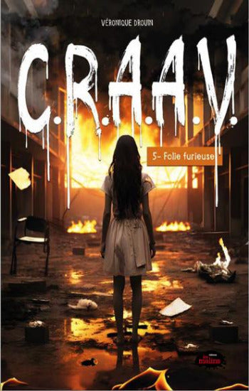 DROUIN, Véronique: C.R.A.A.V. Tome 5 : Folie furieuse