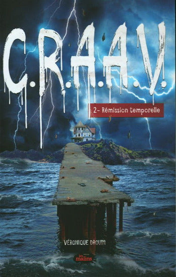 DROUIN, Véronique: C.R.A.A.V. Tome 2 : Rémission temporelle