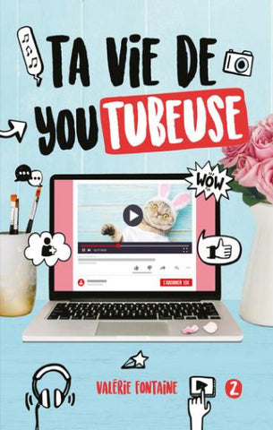FONTAINE, Valérie: Ta vie de YouTubeuse Tome 2