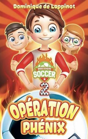 LOPPINOT,  Dominique de: Mission soccer Tome 2 : Opération phénix