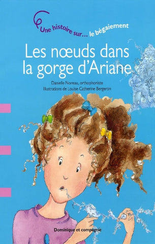 NOREAU, Danielle: Une histoire sur... le bégaiement - Les noeuds dans la gorge d'Ariane