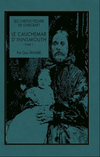 TANABE, Gou: Les chefs-d'oeuvre de Lovecraft - Le cauchemar d'Innsmouth Tome 1