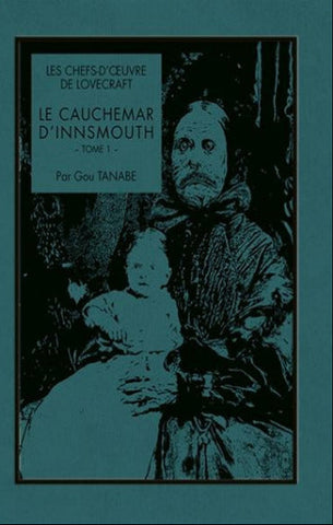 TANABE, Gou: Les chefs-d'oeuvre de Lovecraft - Le cauchemar d'Innsmouth Tome 1