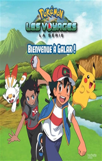 MALANDAIN, Émilie: Pokémon - Les voyages la série : Bienvenue à Galar !