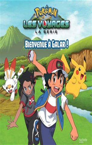 MALANDAIN, Émilie: Pokémon - Les voyages la série : Bienvenue à Galar !