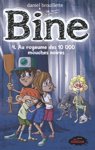 BROUILLETTE, Daniel: Bine  Tome 4 : Au royaume des 10 000 mouches noires