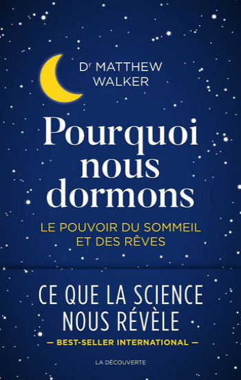 WALKER, Matthew: Pourquoi nous dormons, le pouvoir du sommeil et des rêves