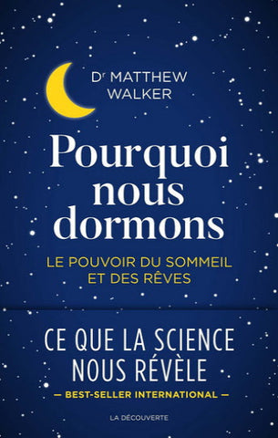 WALKER, Matthew: Pourquoi nous dormons, le pouvoir du sommeil et des rêves