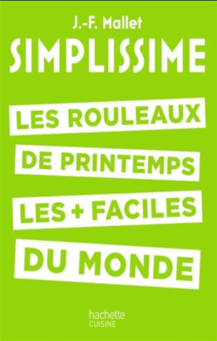 MALLET, J.-F.: Simplissime # 11, Les rouleaux de printemps le + faciles du monde