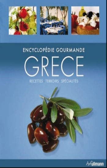 COLLECTIF: Grèce - Encyclopédie gourmande , recettes, terroirs, spécialités.