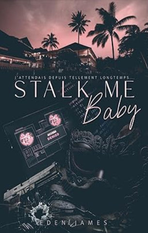 JAMES, Eden: Stalk me Baby, j'attendais depuis tellement longtemps … (couverture rigide)