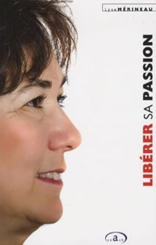 MÉRINEAU, Lyse: Libérer sa passion