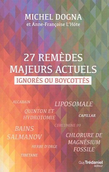 DOGNA, Michel; L'HÔTE, Anne-Françoise: 27 remèdes majeurs actuels ignorés ou boycottés