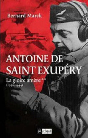 MARCK, Bernard: Antoine de Saint-Exupéry  (2 volumes)