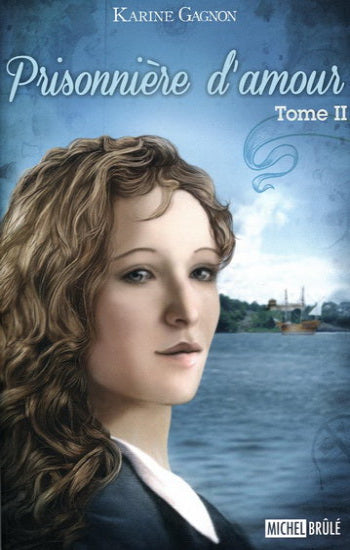 GAGNON, Karine: Prisonnière d'amour  (2 volumes)