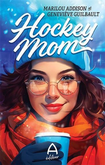 ADDISON, Marilou; GUILBAULT, Geneviève: Hockey Mom