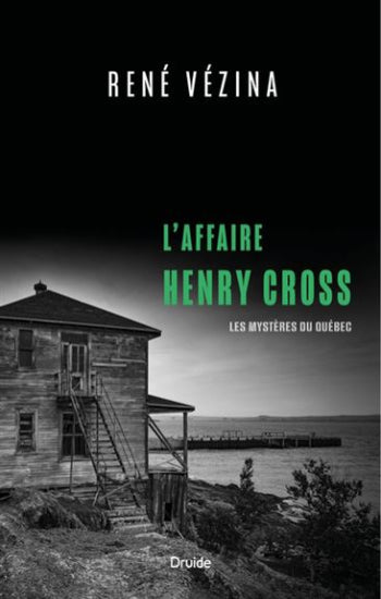 VÉZINA, René: L'affaire Henry Cross: les mystères du Québec