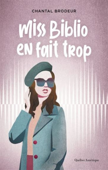 BRODEUR, Chantal: Miss biblio en fait trop