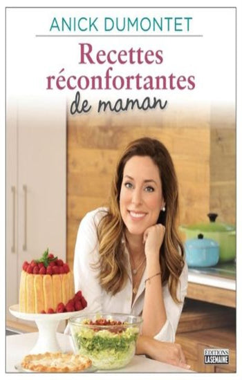 DUMONTET, Anick: Recettes réconfortantes de maman