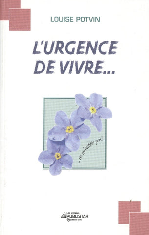 POTVIN, Louise: L'urgence de vivre ...