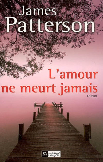 PATTERSON, James: L'amour ne meurt jamais
