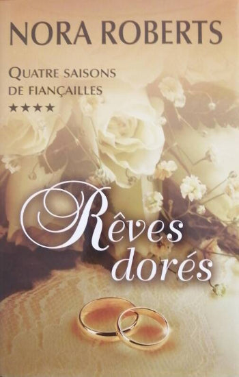 ROBERTS, Nora: Quatre saisons de fiançailles Tome 4 : Rêves dorés  (couverture rigide)