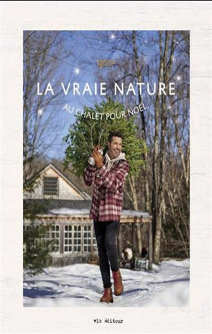 DION, Jean-Philippe; BOISCLAIR, Martin; GRENIER, Martin: La vraie nature, au chalet pour Noël