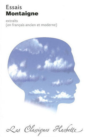 MONTAIGNE, Michel De: Essais (extraits en français ancien et moderne)