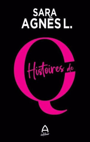 L. , Sara Agnès : Histoires de Q