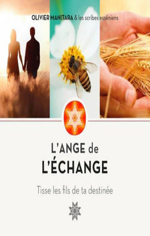 MANITARA, Olivier: L'ange de l'échange, tisse les fils de ta destinée