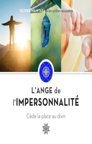 MANITARA, Olivier: L'ange de l'impersonnalité, cède la place au divin